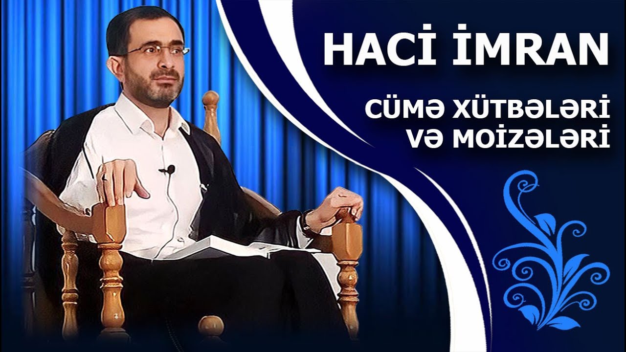 Hacı İmran-Cümə xütbəsi-24.01.2025-İmam Museyi Kazim (ə) ın şəhadəti