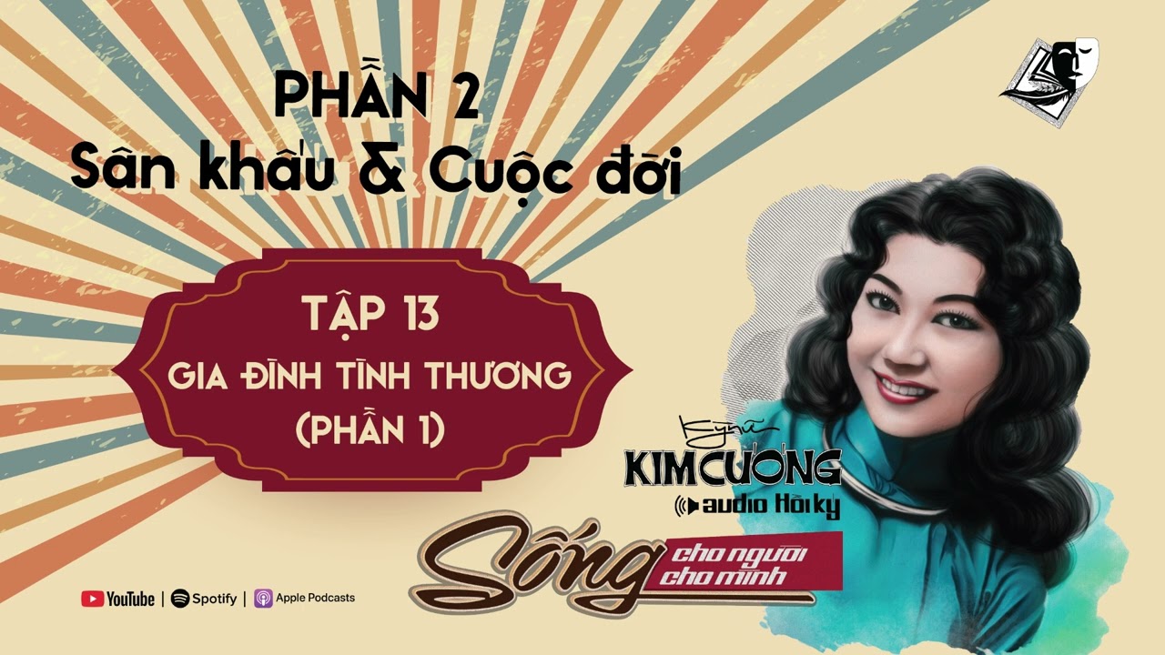 Tập 13 - Gia đình tình thương (Phần 1) - Audio Hồi ký nghệ sĩ Kim Cương