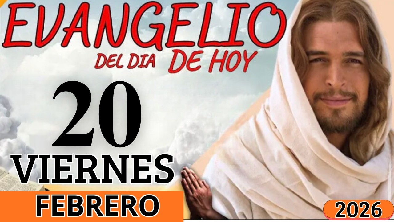 EVANGELIO DE HOY VIERNES 20 DE FEBRERO DEL 2026
