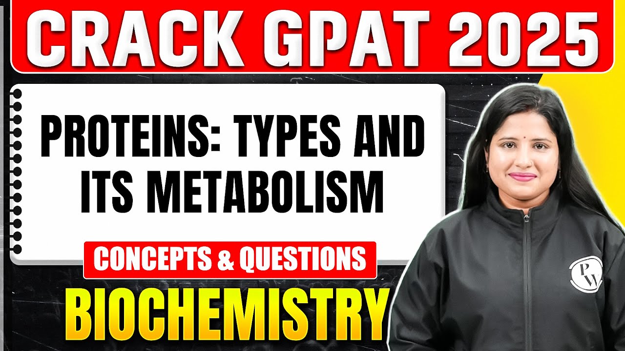 GPAT 2025 Biochemistry | Proteins: Types and its Metabolism | PW