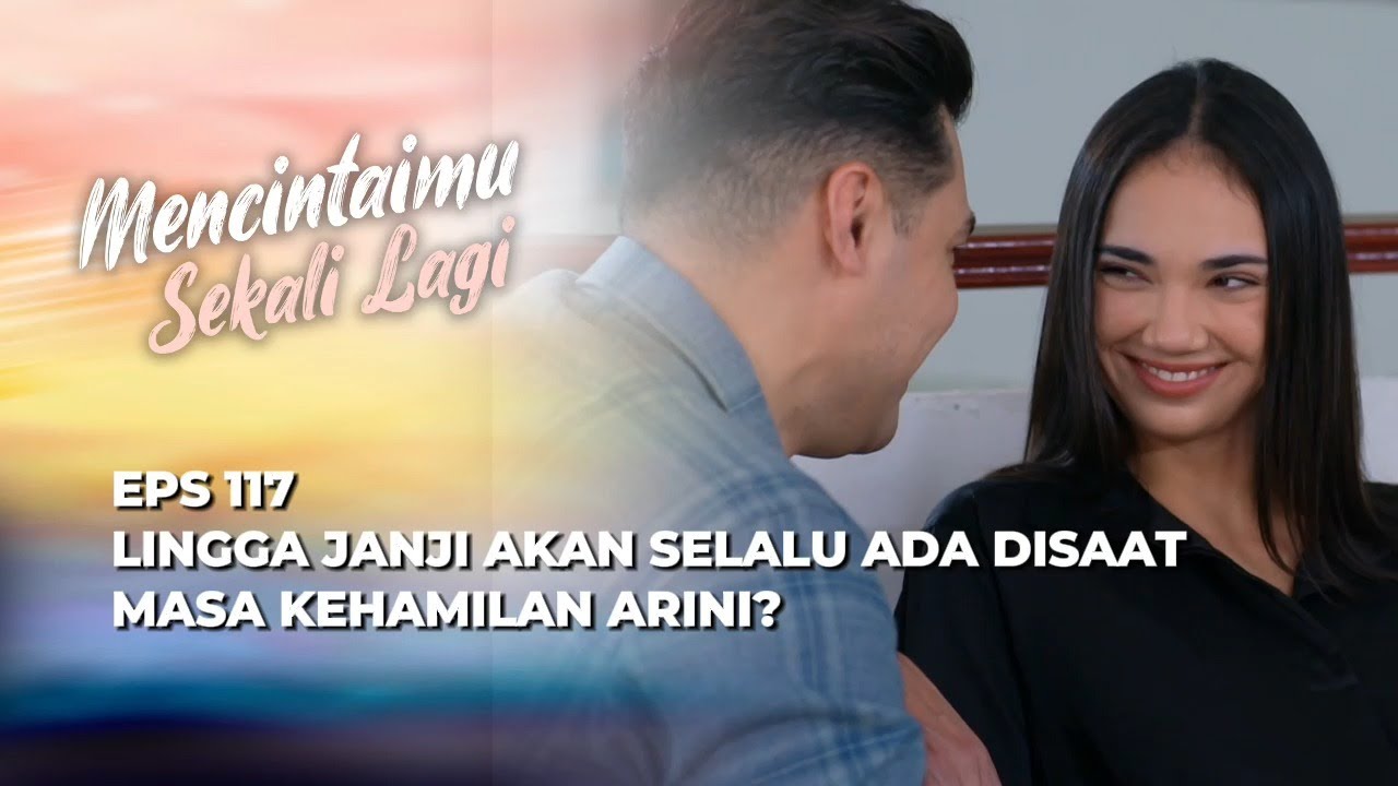 KASIAN ARINI‼️ APAKAH HARAPANNYA AKAN MENJADI KENYATAAN? - MENCINTAIMU SEKALI LAGI EPS 117