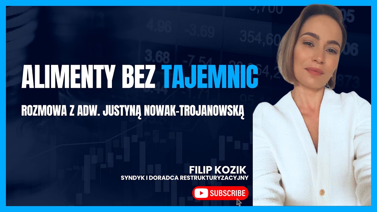 Alimenty bez tajemnic! Egzekucja, problemy, rozwiązania. Rozmowa z adwokat Justyną Nowak-Trojanowską