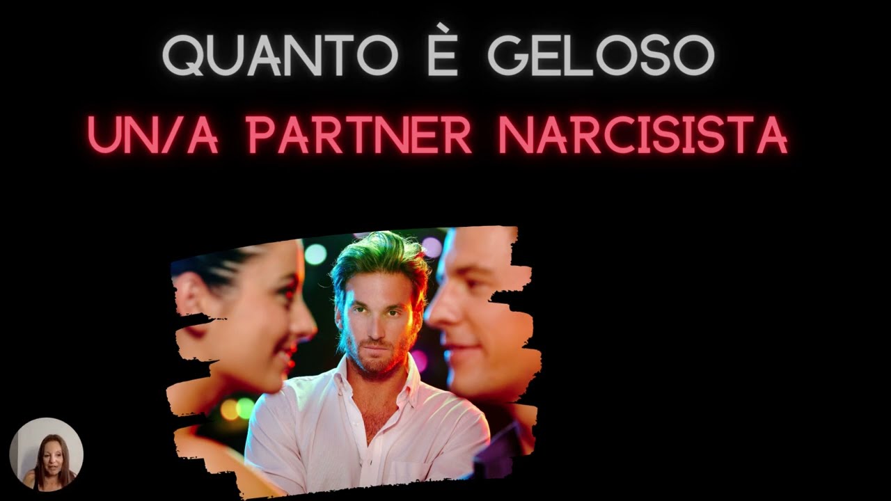 Quanto è geloso/a un/a partner narcisista?