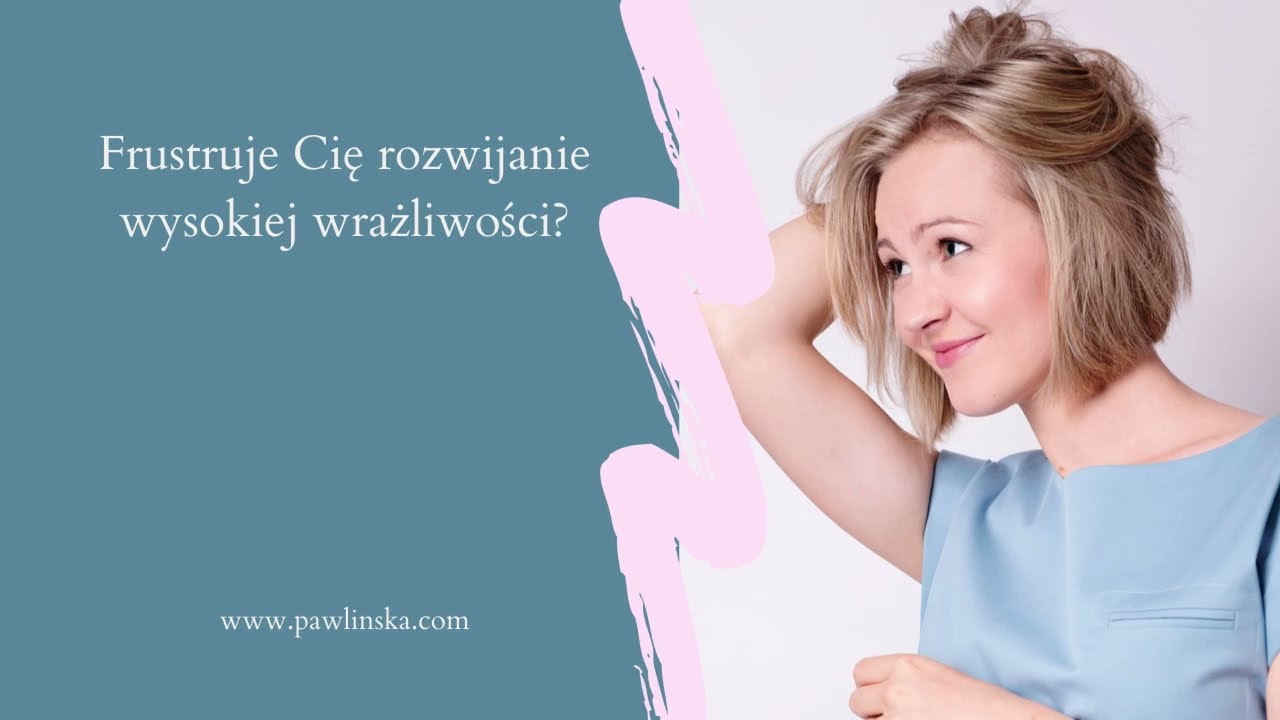 Gdy wrażliwość i praca nad nią zbyt nas frustruje...