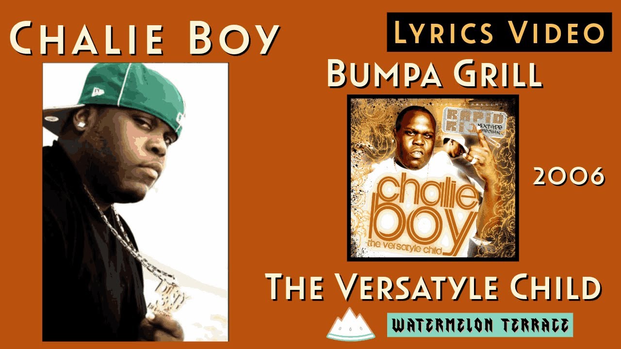 Chalie Boy - Bumpa Grill | Lyrics Video | The Versatyle Child | 2006 | (172)