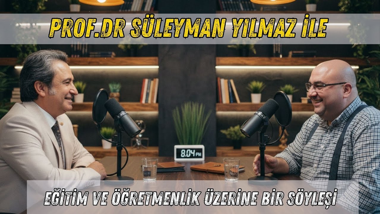 Değerler, Teknoloji ve Öğretmen Atamaları Ekseninde Eğitim | Prof. Dr. Süleyman Yılmaz Söyleşisi