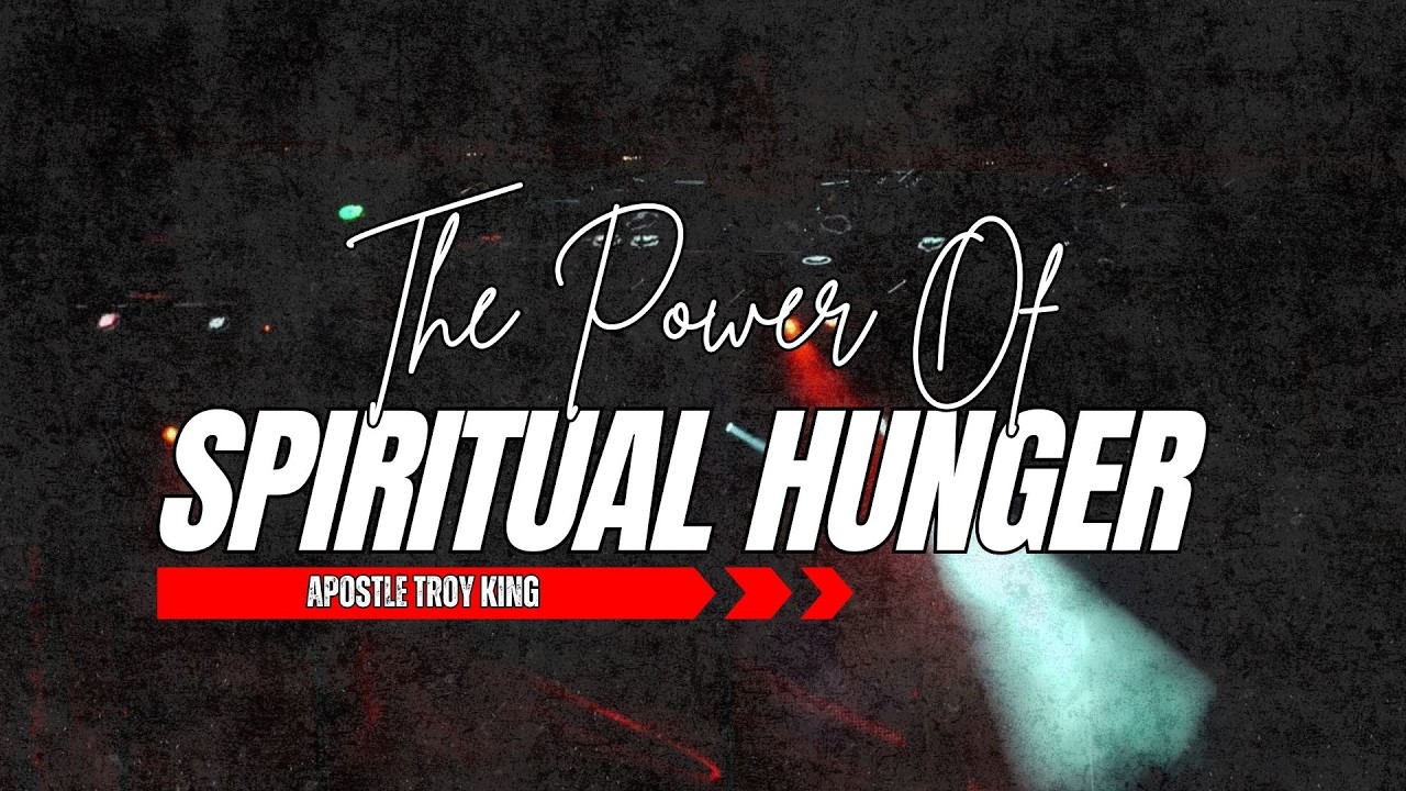 The Power of Spiritual Hunger | Why Your Desire for God Matters