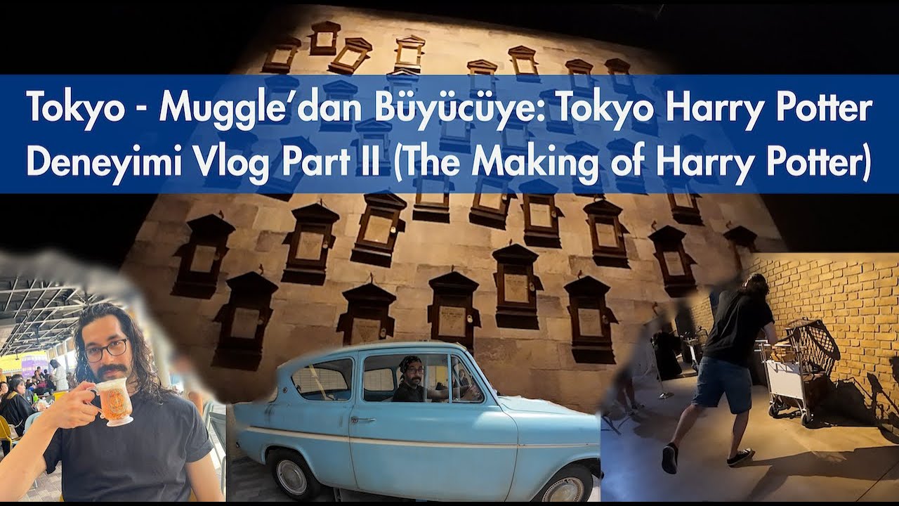 Tokyo - Harry Potter Severlere Özel Warner Bros Studio Turu Vlog Part 2 (The Making of Harry Potter)