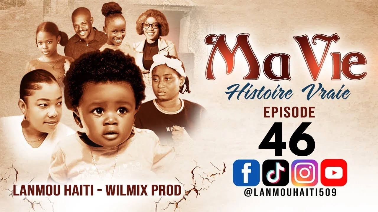 MA VIE PART 46  SAISON 1 - HISTOIRE VRAIE WILMIX PROD & LANMOU HAITI