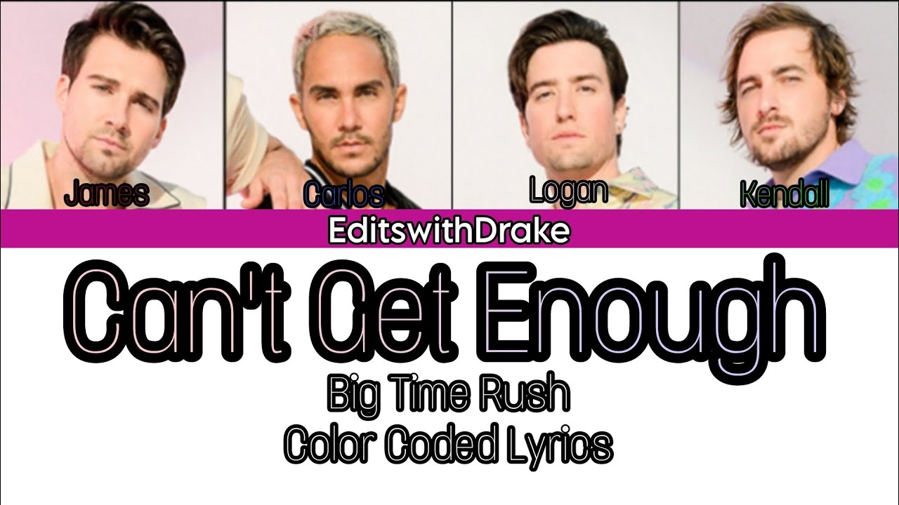 Can't Get Enough- Big Time Rush (Color Coded Lyrics)