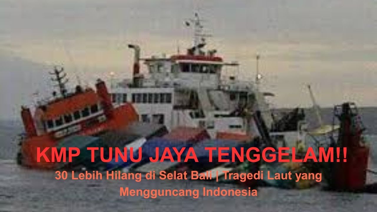 KMP Tunu Pratama Jaya Tenggelam!! 30 Orang Lebih Hilang di Selat Bali !!
