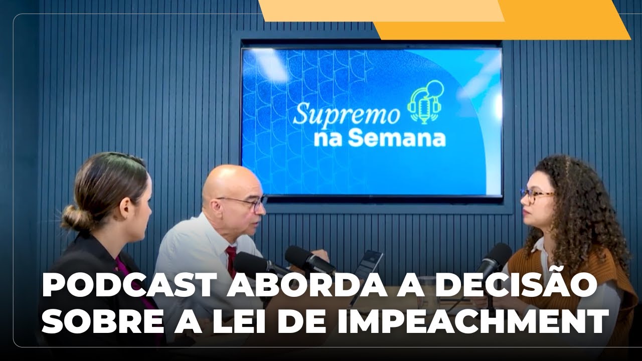 📺 JJ – Decisão sobre a Lei de Impeachment é destaque em podcast