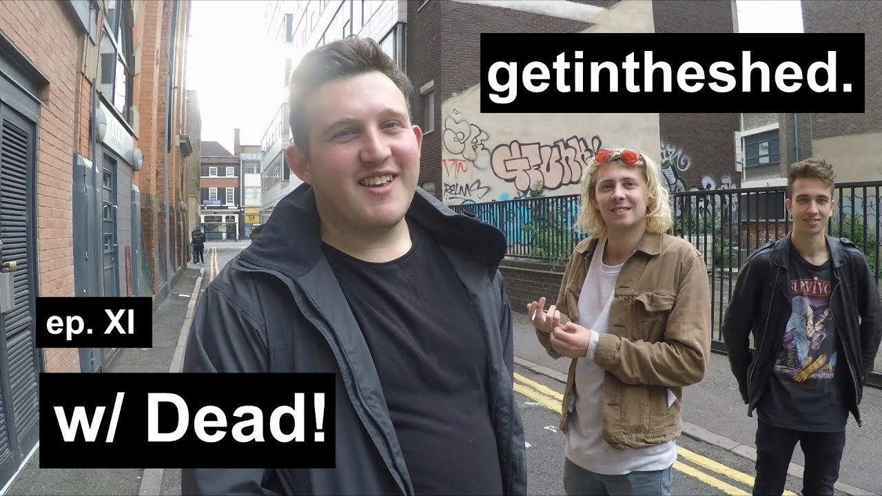 Dead! | getintheshed | ep.XI
