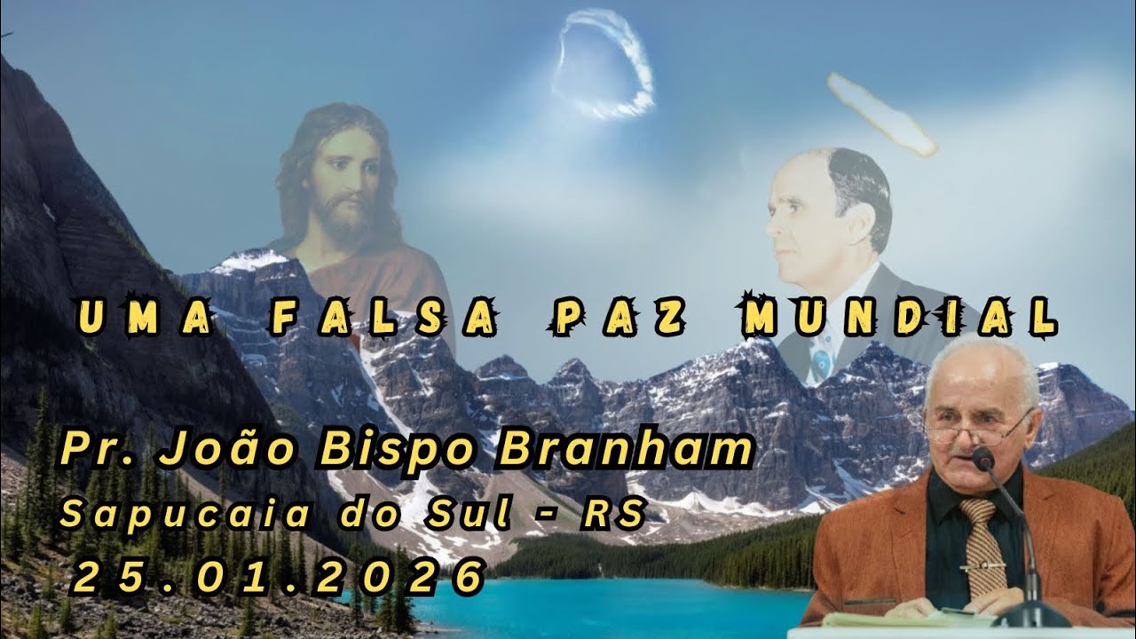 25.01.2026 | Uma falsa paz mundial | Pr. João Bispo Branham