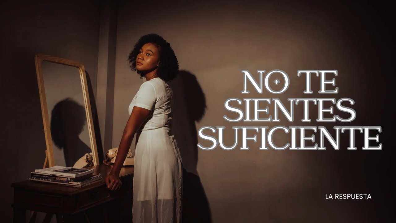 CUANDO NO TE SIENTES SUFICIENTE || @Oficiallarespuesta 
