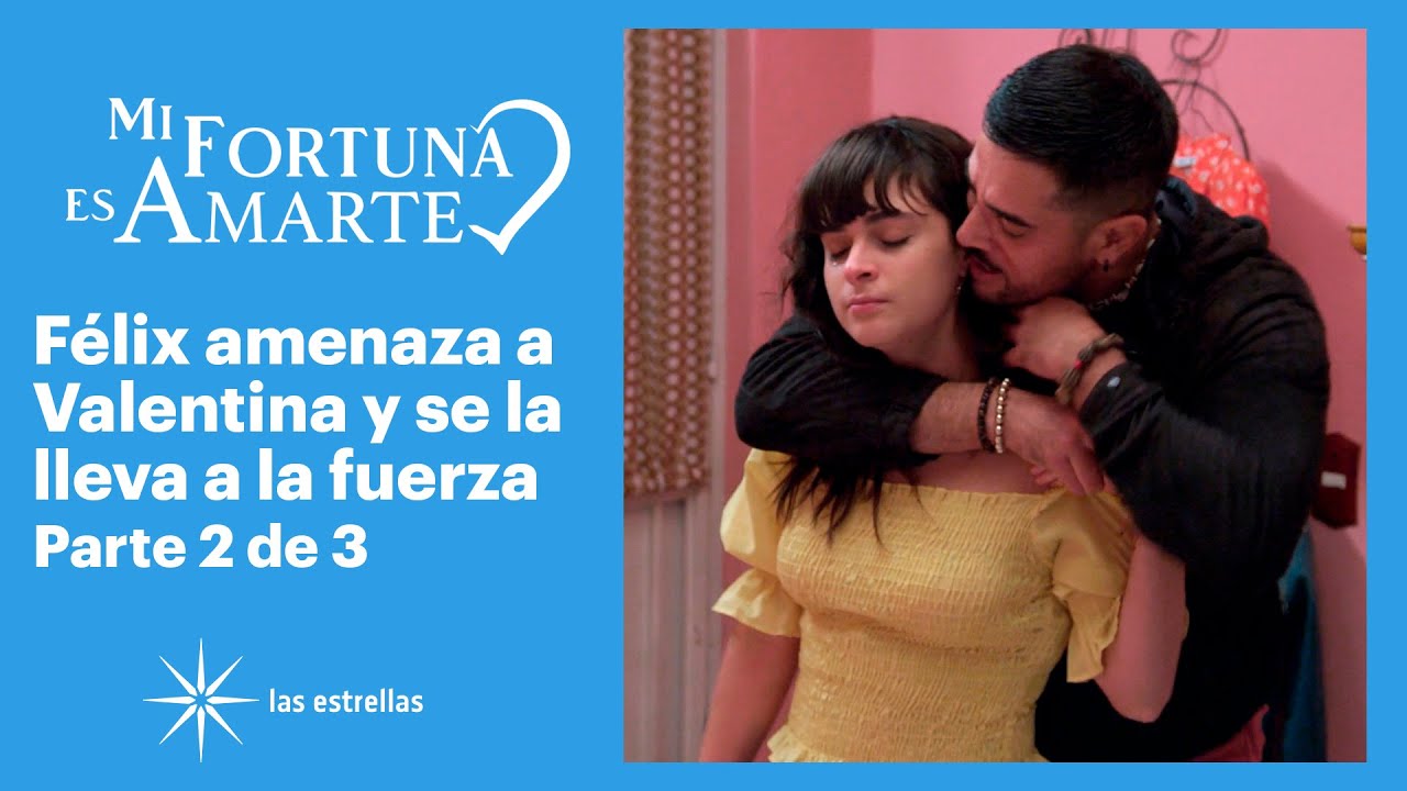 Mi fortuna es amarte 2/3: Valentina es secuestrada por Félix | C-48