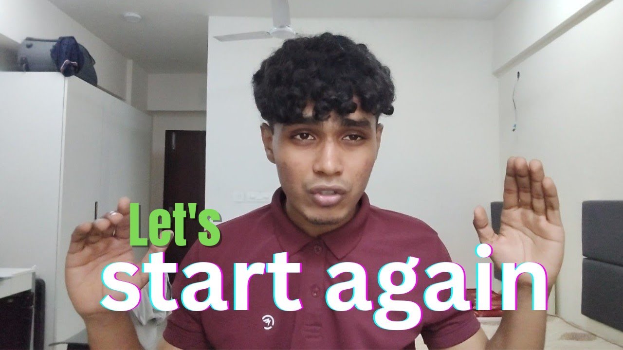 Let's start again 