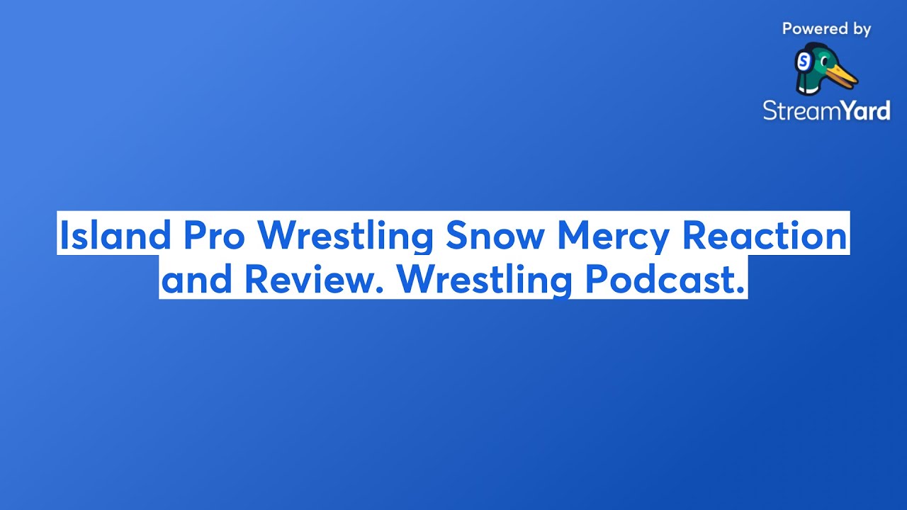 Island Pro Wrestling Snow Mercy Reaction and Review. Wrestling Podcast.