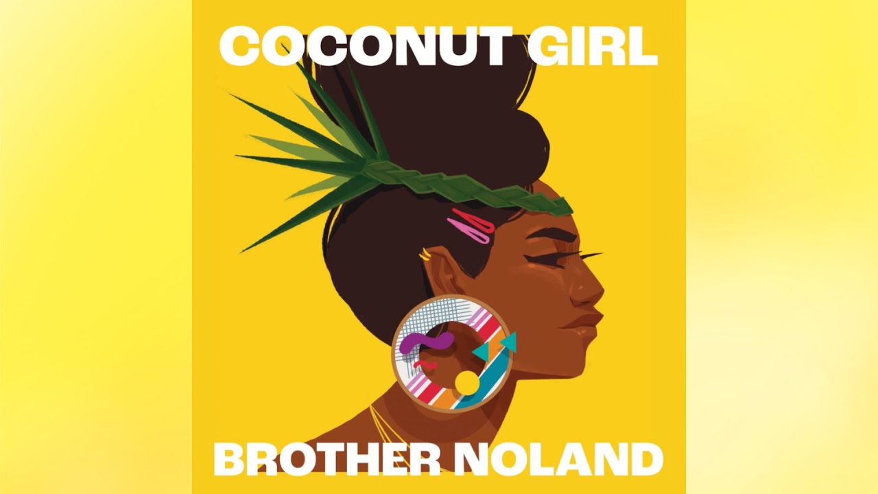 Brother Noland - Coconut Girl 2023 [Vinyl Rip, 7