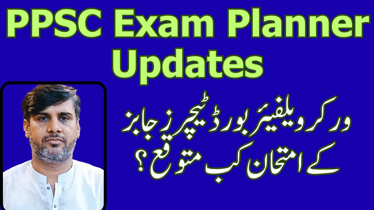 Breaking News | PPSC upcoming exams planner Updates | Worker Welfare Teaching Jobs Exam Updates |