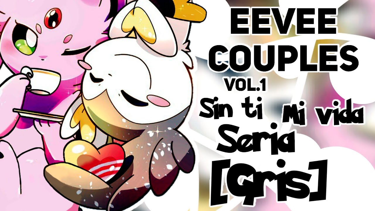 Eevee Couples VOL.1 | Sin ti, mi vida seria gris | Doblaje Español