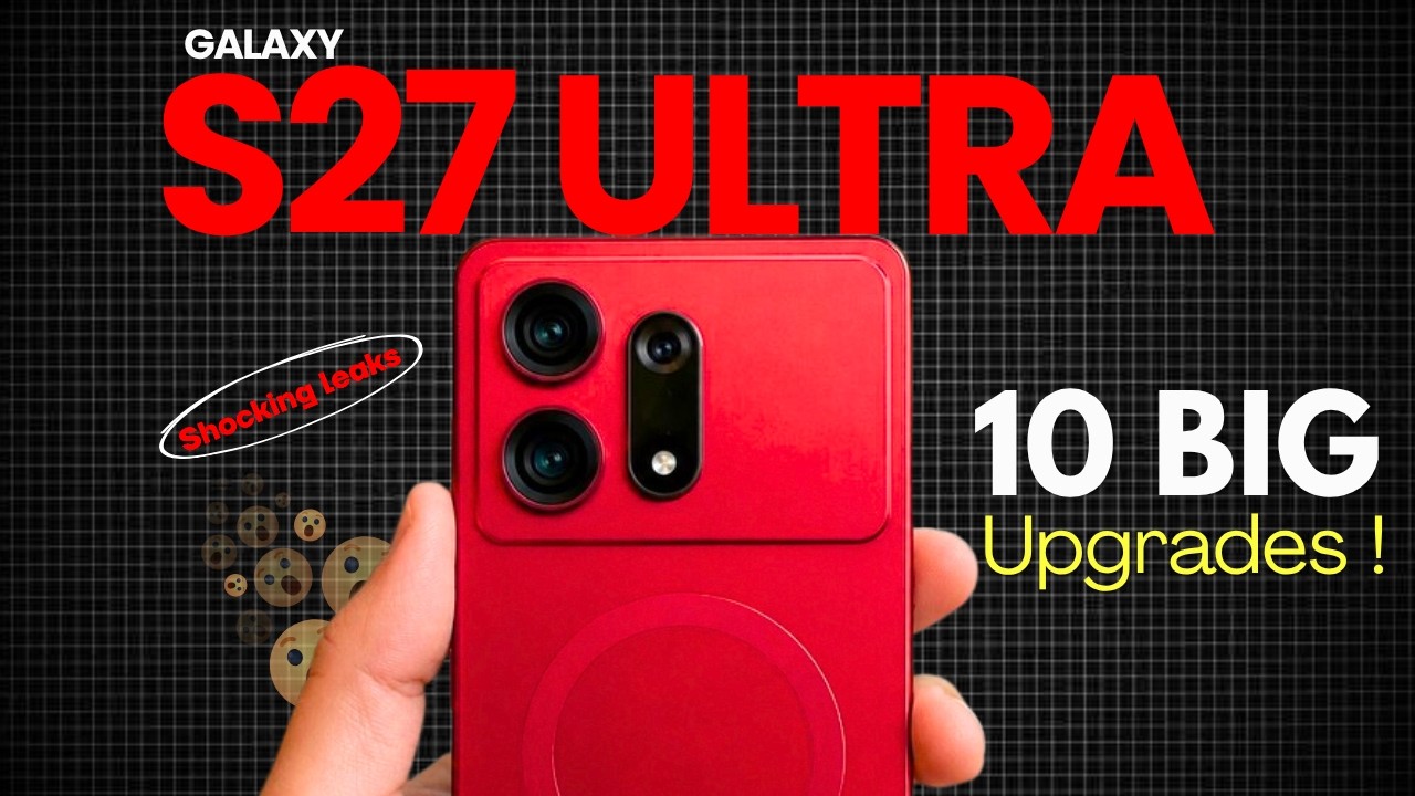 Samsung Galaxy S27 Ultra &mdash; 10 MASSIVE Changes You Won&rsquo;t Expect!