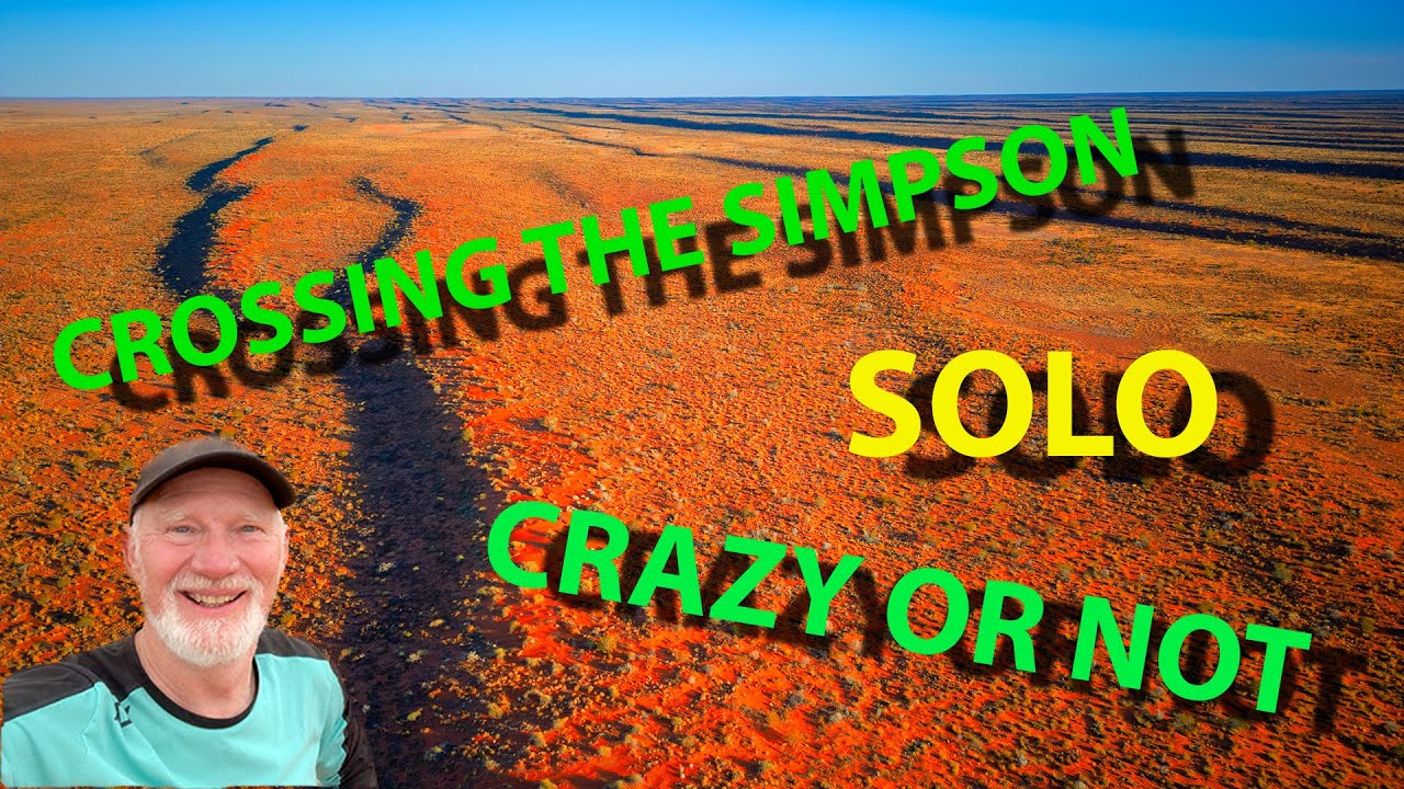 Crossing the Simpson Desert SOLO  - CRAZY or not?!?!