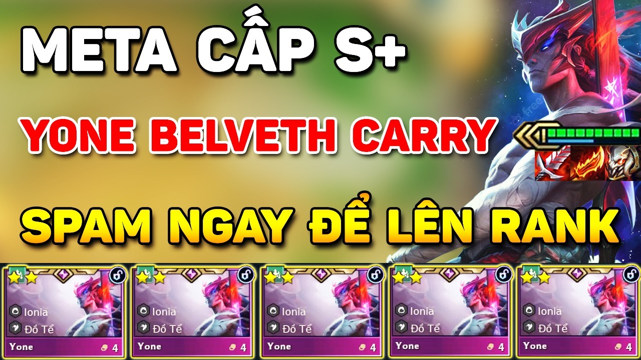 SPAM 100% LÊN RANK VỚI TƯỚNG 4 VÀNG ĐANG LỖI NHẤT TẠI BẢN 16.6 - META CẤP S+ YONE BELVETH CARRY