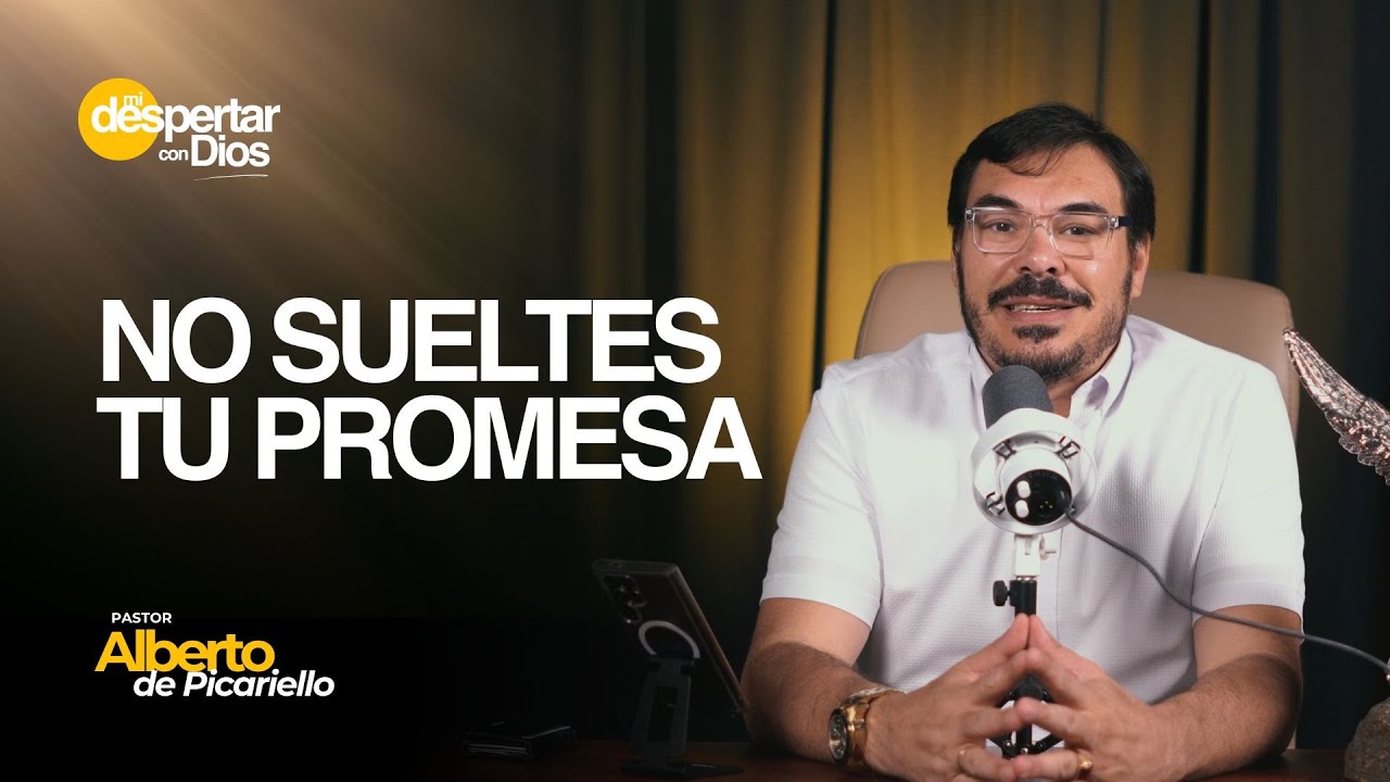 No sueltes tu promesa | Ps. Alberto Picariello | Mi Despertar con Dios