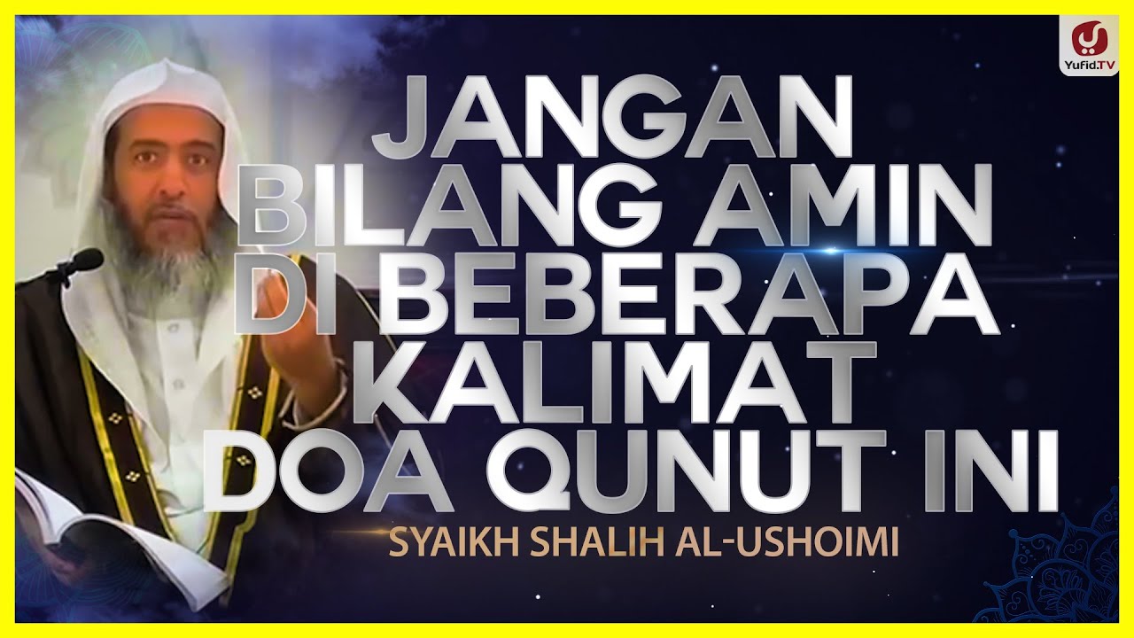 Jangan Bilang Amin di Beberapa Kalimat Doa Qunut Ini - Syaikh Shalih al-Ushoimi #NasehatUlama