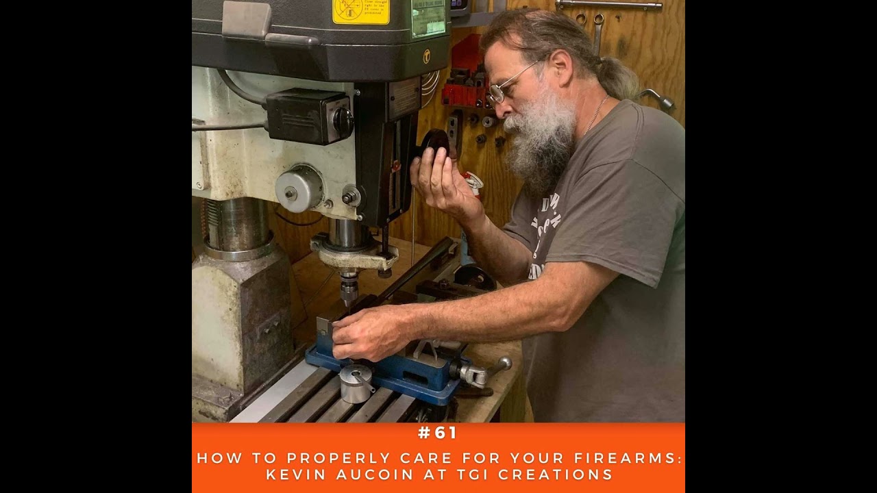 How to Properly Care for Your Firearms: Kevin Aucoin at TGI Creations