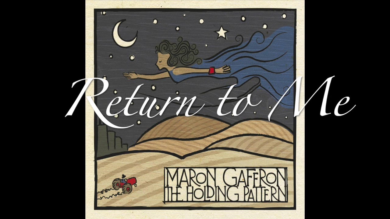 Maron Gaffron: Return to Me