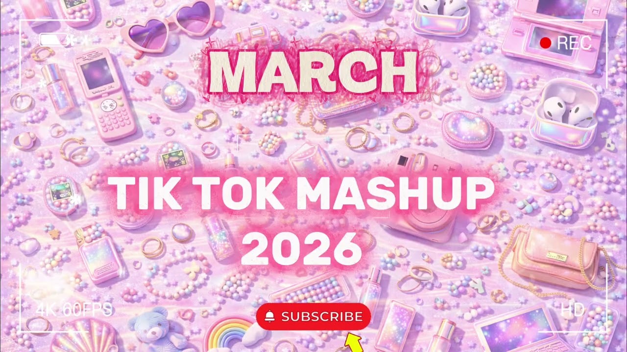 TikTok Mashup March 💫2026💫 (Not Clean)