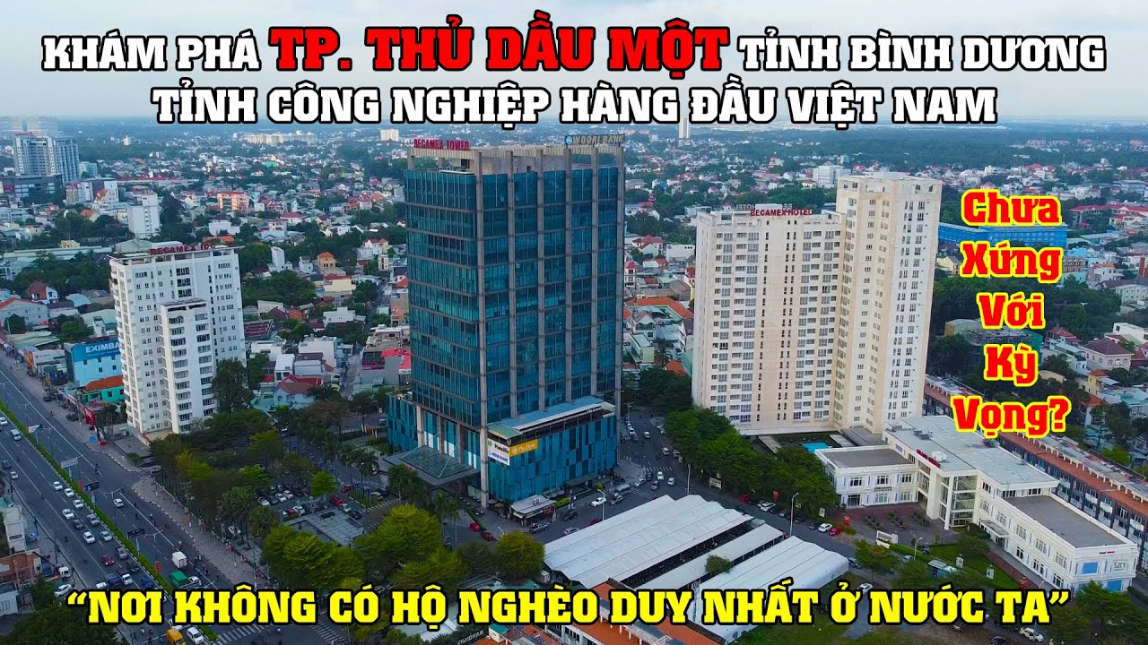Khám Phá TP. Thủ Dầu Một Tỉnh Bình Dương, Tỉnh Không Có Hộ Nghèo Duy Nhất Ở Việt Nam!!