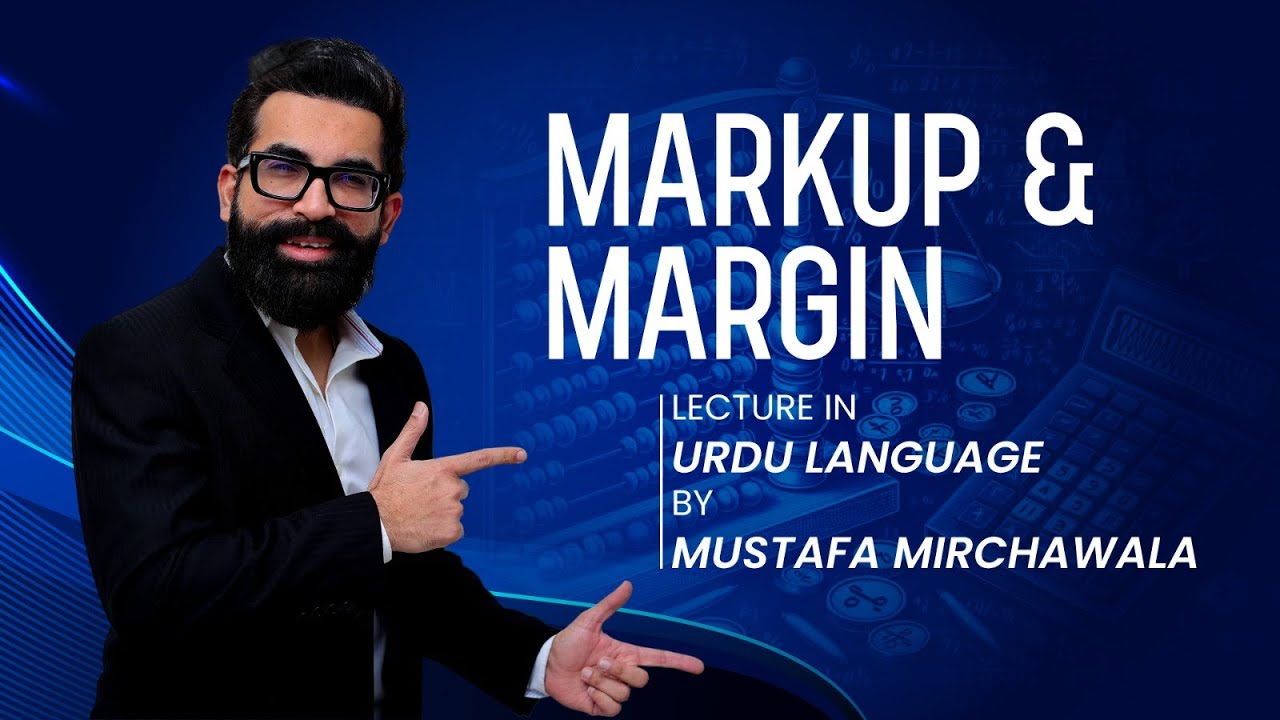 Markup & Margin Explained in Urdu Language by Mustafa Mirchawala