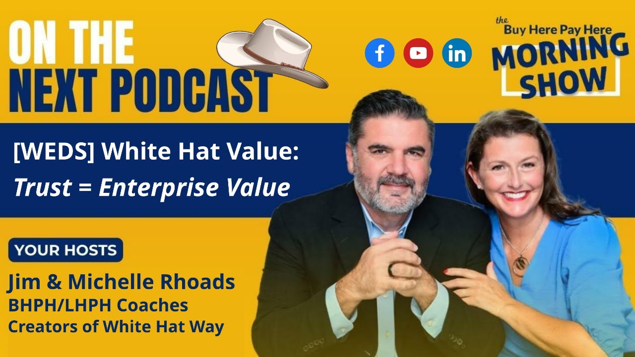 [Weds] White Hat Value: Why Trust-Driven Dealers Will Be Worth More Tomorrow