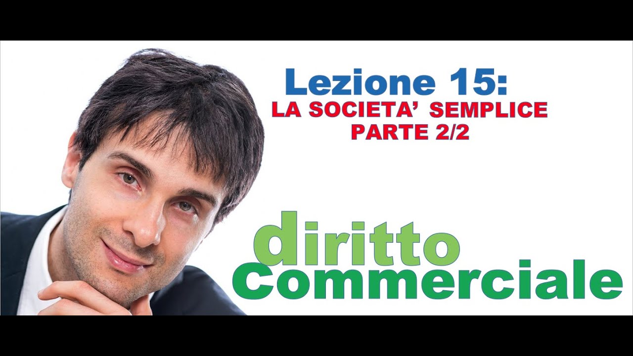 Diritto Commerciale Video Lezione n.15 : La società semplice parte 2/2