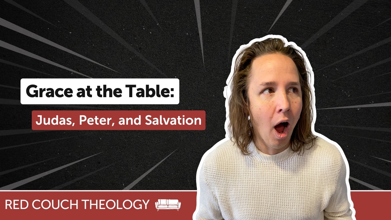 Grace at the Table: Judas, Peter, and Salvation | Red Couch Theology