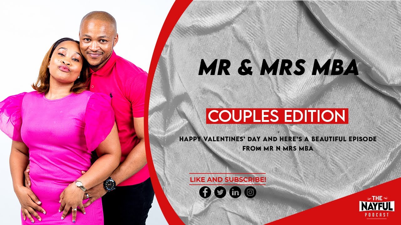 The NayFul Podcast Couples Edition : Mr & Mrs Mba