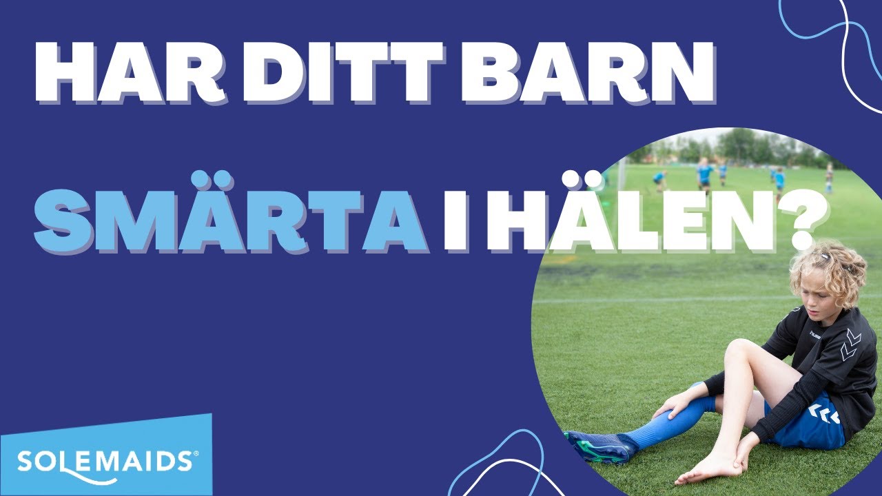 Om ditt barn har ont i hälarna så titta | Hälsmärta och barn | Solemaids behandlar Sever's skada
