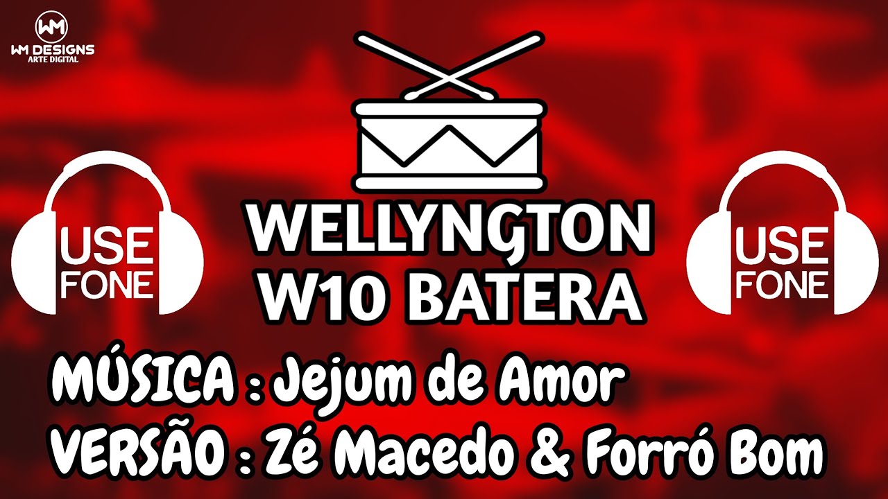 WELLYNGTON - W10 BATERA 🎶 REAL DRUM COVER 🎶 JEJUM DE AMOR 🎶 VERSÃO : ZÉ MACEDO & FORRÓ BOM