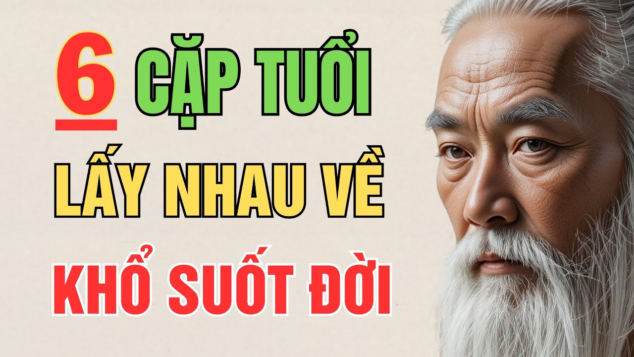 Cổ Nhân Cảnh Tỉnh: 6 Cặp Tuổi Lấy Nhau Về Dễ Khổ Suốt Đời | Nghệ Thuật Hôn Nhân