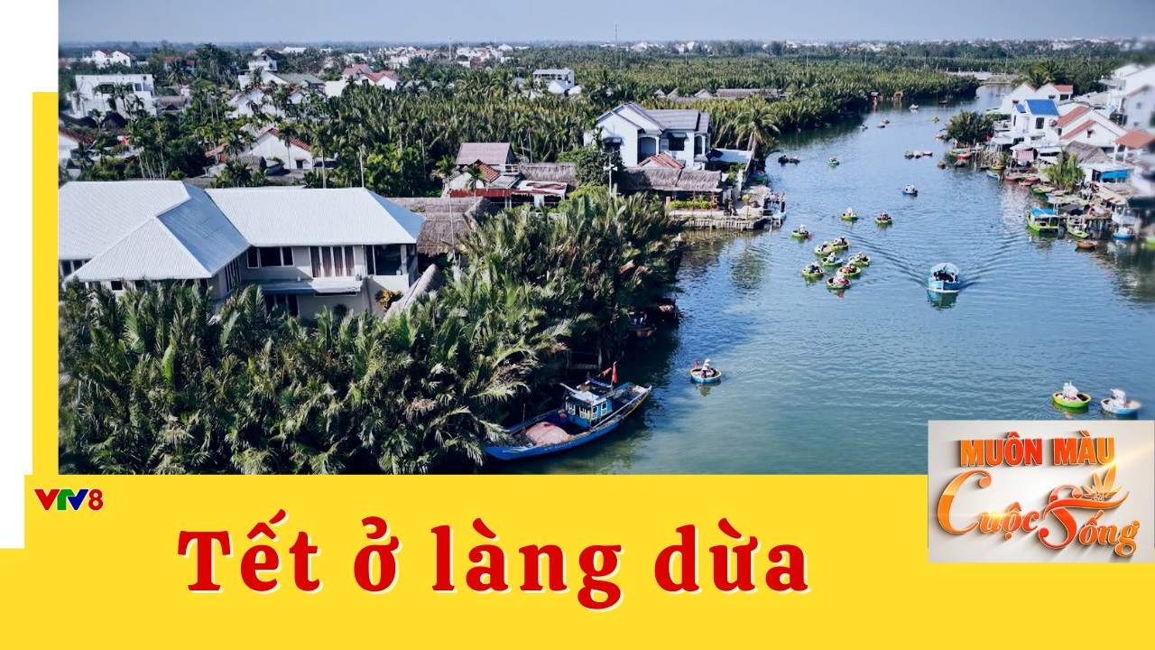[Muôn màu cuộc sống] - Tết ở làng dừa