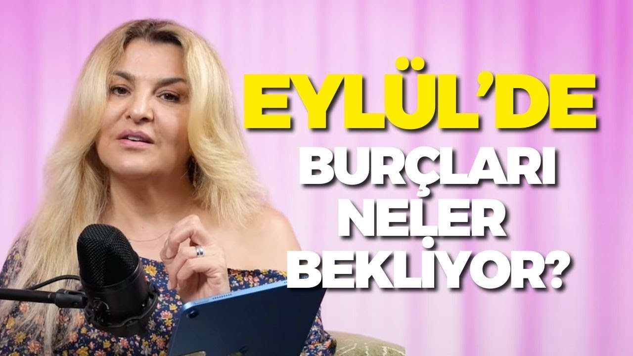 ASTROLOG GÜLAY ALAOĞLU'NDAN EYLÜL'DE ŞOK EDEN AÇIKLAMALAR! 🔥 BU AYI HANGİ BURÇ ASLA UNUTAMAYACAK? ⚠️