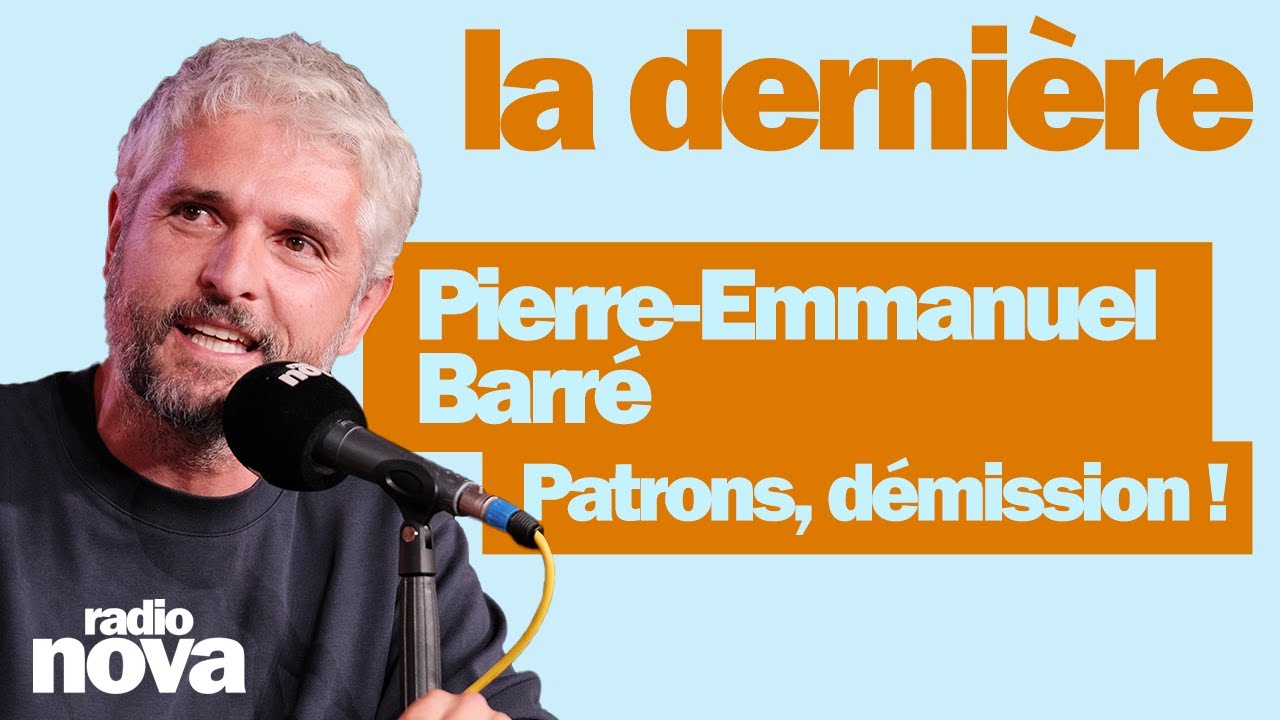 Patrons, démission ! - La chronique de Pierre-Emmanuel Barré dans « La dernière »