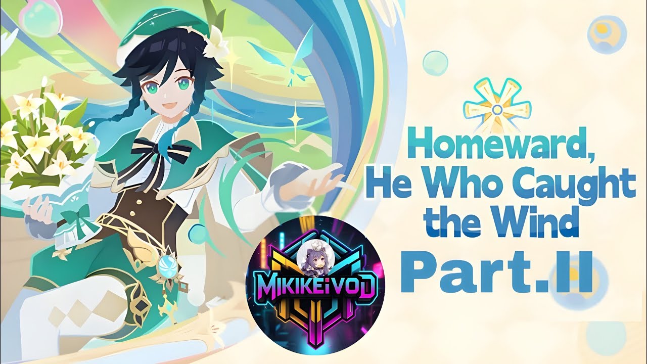 Homeward, He Who Caught the Wind: Part II Luna V  Genshin Impact 6.4