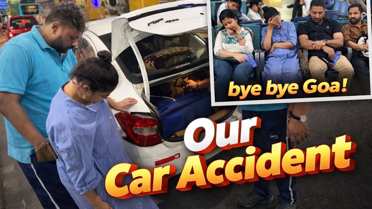 Our Journey From Goa To Kochi | Car Accident 