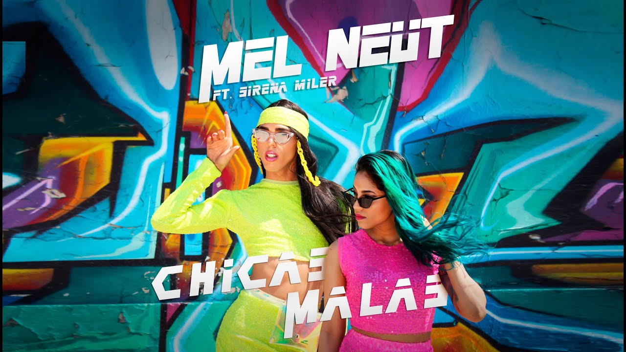 Mel neut ft. Sirena Miler - CHICAS MALAS