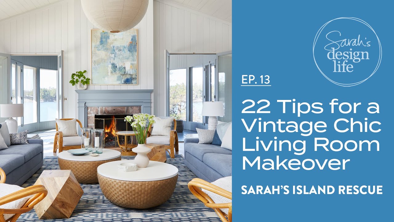Sarah's Island Rescue | Ep. 13: 22 Tips From My Vintage Chic Living Room Makeover