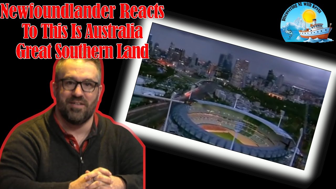 Newfoundlander Reacts to This Australia - Great Southern Land